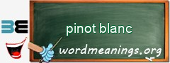 WordMeaning blackboard for pinot blanc